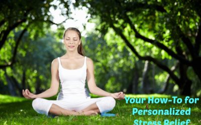 Your How-to for Personalized Stress Relief