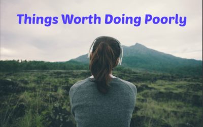 Things Worth Doing Poorly