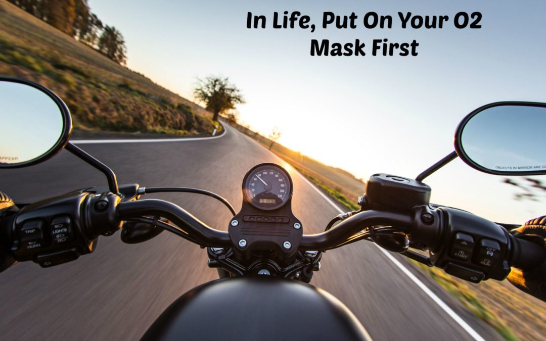 Put On Your O2 Mask First
